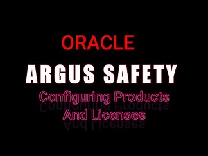Argus Safety :- Configuring Products and Licenses
