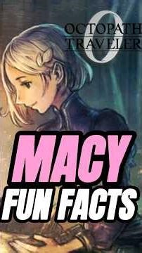 🎀Fun facts about Macy🎀 - Octopath Traveler 0