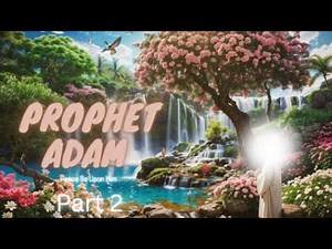 Prophet Adam (AS) story in english|the first human and messenger of Allah|Islamic history explained