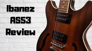 Is Ibanez Artcore AS53 Worth The Money? Review & Sound Demo