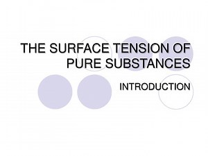 THE SURFACE TENSION OF PURE SUBSTANCES - SlideServe