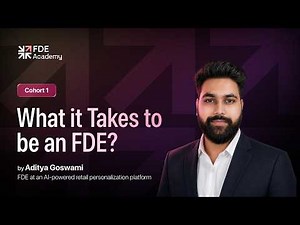 FDE Masterclass : What it takes to be an FDE | Aditya Goswami