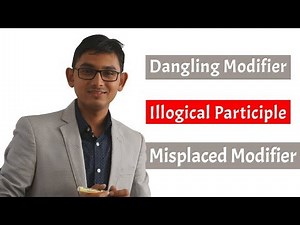 Dangling Modifier | Illogical Participle | Misplaced Modifier | Advanced English Grammar|