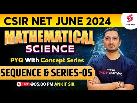 CSIR NET 2024 | Mathematical Science | PYQ With Concept | Sequence & Series L5 | GATE | Ankit Sir