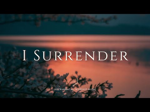I SURRENDER - Instrumental Soaking Worship Music | While You Pray