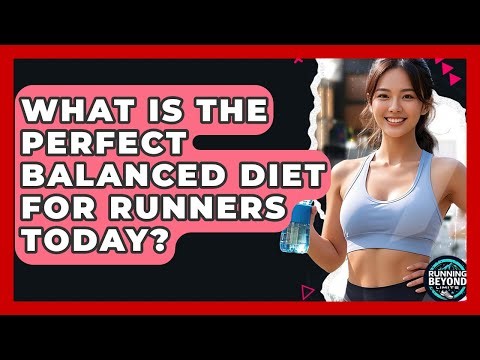 What Is The Perfect Balanced Diet For Runners Today? - Running Beyond Limits