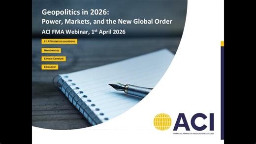 ACI FMA Webinar: Geopolitics in 2026 Power, Markets, and the New Global Order Meeting Recording | ACI Financial Markets Association