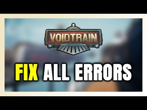 How to FIX Voidtrain All Errors