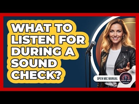 What To Listen For During A Sound Check?