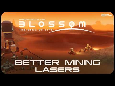 Better Mining Lasers in Blossom: The Seed of Life - Terraforming a Planet // EP4