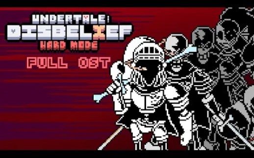 【全然不信 困难模式】Undertale: Disbelief HARD MODE - Full Ost (?)