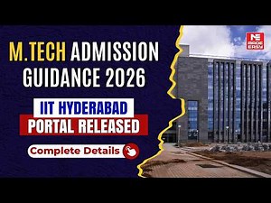 IIT Hyderabad M.Tech Admission 2026 | Portal Open | Eligibility, Specializations, Full Details!