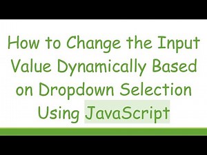 How to Change the Input Value Dynamically Based on Dropdown Selection Using JavaScript