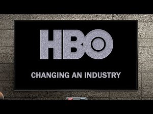 HBO - Changing an Industry
