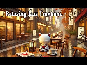 [Playlist] Feel-Good Jazz Trombone – Relaxing Music for Study, Sleep & Reading