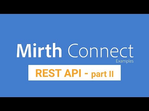 Mirth Connect Examples | Setup a REST API - PART II