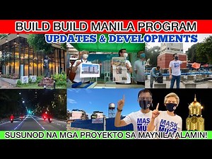 BUILD BUILD MANILA PROGRAM UPDATES | KASALUKUYAN AT MGA SUSUNOD NA PROYEKTO NG MANILA
