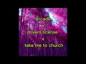Arcade x drivers license x take me to church // remix - gabykkjlkkj