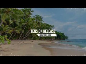 Tension Release Peaceful Electronic No Copyright Music