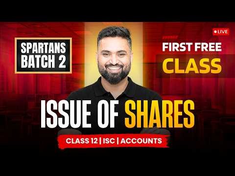 ISSUE OF SHARES 🔥 CLASS 12 ISC | SPARTANS BATCH 2 - FIRST FREE CLASS | SHUBHAM JAGDISH | 8112601234