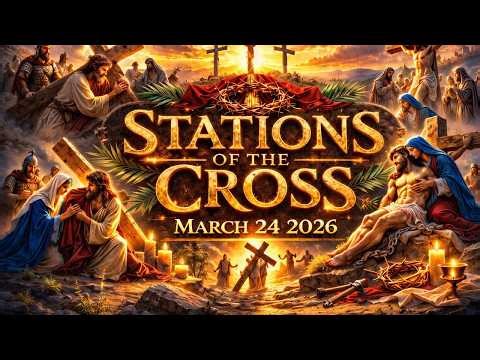 Way of the Cross I Stations of the Cross I 14 Stations I Tuesday March 24 2026