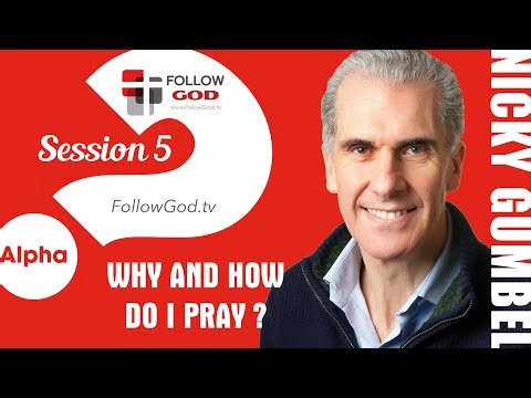 ❓ ALPHA | Session 5: Why and How Do I Pray? | Nicky Gumbel (5/15)