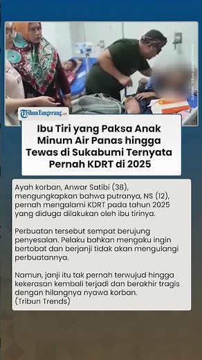 Ibu Tiri yang Paksa Anak Minum Air Panas hingga Tewas di Sukabumi Ternyata Pernah KDRT di 2025