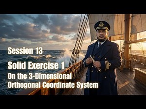 Solid Geometry Session 13 | Exercise 1 on the 3-Dimensional Orthogonal Coordinate System