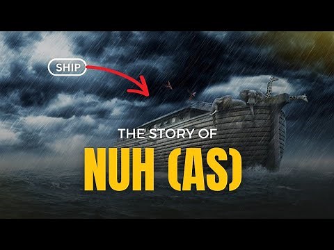 STORY OF PROPHET NUH (AS) | THE SHIP