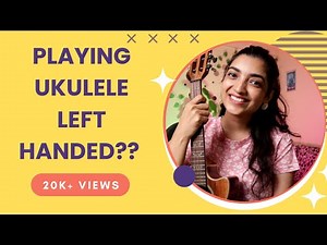 How to play ukulele if you are left handed?? | Sayali Tank