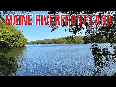 10± Acres of Riverfront Land For Sale | Maine Real Estate