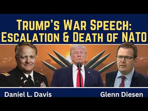 Daniel Davis: Trump's War Speech: Iran Escalation & Death of NATO