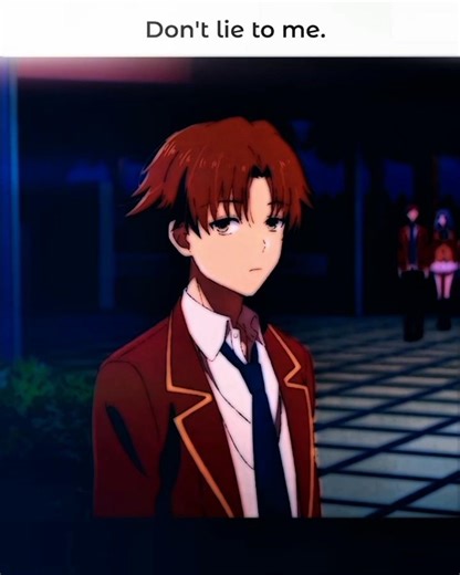 Don't lie to me. | Ayanokoji dark HD 4k edit | Classroom of the elite 🖤