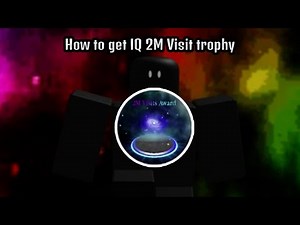 How to get IQ 2M Visit trophy in IQ Obby Galaxies