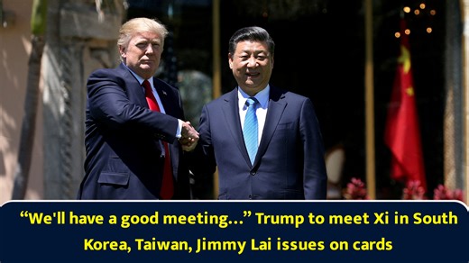 “We'll have a good meeting…” Trump to meet Xi in South Korea, Taiwan, Jimmy Lai issues on cards