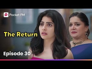 Episode 30 | The Return | Pocket FM
