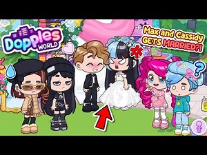 Max And Cassidy GETS MARRIED?! - Dopples World