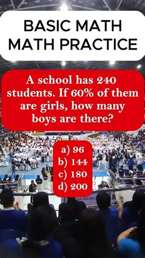A school has 240 students. If 60% of them are girls, how many boys are there?a) 96b) 144c) 180d) 200