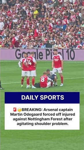 Arsenal captain Martin Odegaard injured against Nottingham Forest