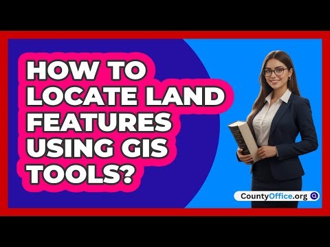 How To Locate Land Features Using GIS Tools?