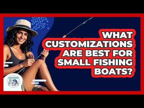What Customizations Are Best For Small Fishing Boats? - Chasing Big Fish