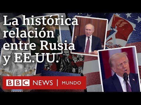 Cómo es la sorprendente historia de las relaciones entre Rusia y Estados Unidos (y por qué cambió)