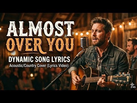 Almost Over You (Lyrics) – Acoustic / Soft Ballad Cover by Dynamic Song Lyrics | #AlmostOverYou