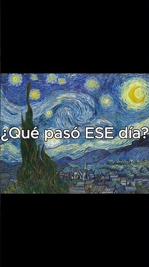 La noche estrellada: ¿qué pasó ese día y como nació esta obra? #arte #cultura #psicologia