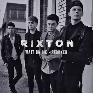 Rixton - Wait On Me (Remixed)
