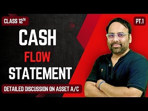 Cash Flow Statement Class 12 | Detailed Discussion on Asset A/C | Pt. 1 | Accounts By Jitesh Sir