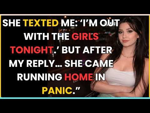 “SHE TEXTED ME: ‘I’M OUT WITH THE GIRLS TONIGHT.’ BUT AFTER MY REPLY… SHE CAME RUNNING HOME IN PANIC