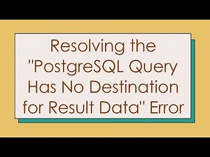 Resolving the "PostgreSQL Query Has No Destination for Result Data" Error