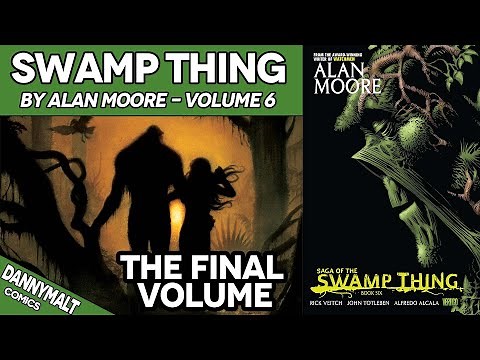 Swamp Thing by Alan Moore Volume 6 of 6 (1987) - Comic Story Explained