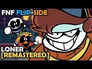 Friday Night Funkin' Flip-Side - Loner [REMASTERED]